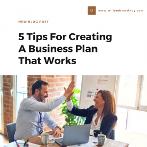 5 Tips For Creating A Business Plan That Works