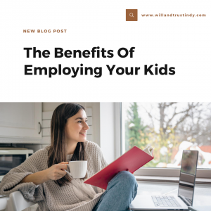 The Benefits Of Employing Your Kids
